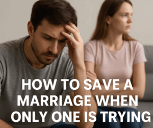 How to Save a Marriage When Only One Is Trying