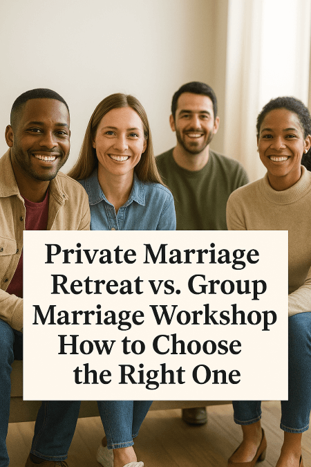 Private Marriage Retreat vs. Group Marriage Workshop