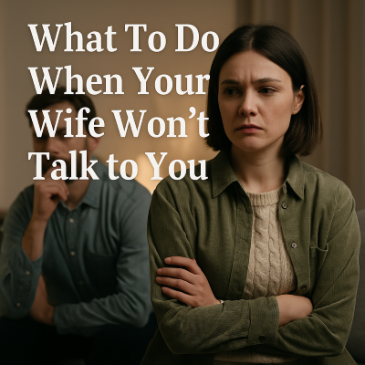 when your wife won't speak to you